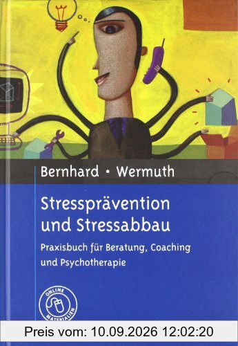 Stressprävention und Stressabbau: Praxisbuch für Beratung, Coaching und Psychotherapie. Mit Online-Material