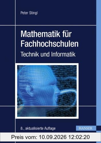 Mathematik für Fachhochschulen: Technik und Informatik: Technik und Informatik mit über 1000 Aufgaben und Lösungen