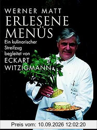 Erlesene Menüs. Kulinarischer Streifzug durch die Jahreszeiten. Begleitet von Eckart Witzigmann