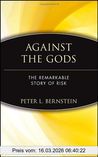 Peter L. Bernstein Against The Gods, The Remarkable Story Of Risk