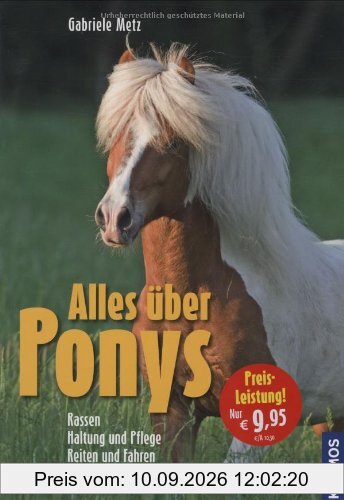 Alles über Ponys: Rassen, Haltung und Pflege, Reiten und Fahren