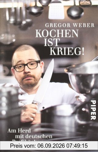 Kochen ist Krieg!: Am Herd mit deutschen Profiköchen