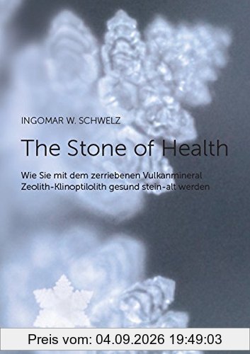 The Stone of Health: Wie Sie mit dem zerriebenen Vulkanmineral Zeolith-Klinoptilolith gesund stein-alt werden
