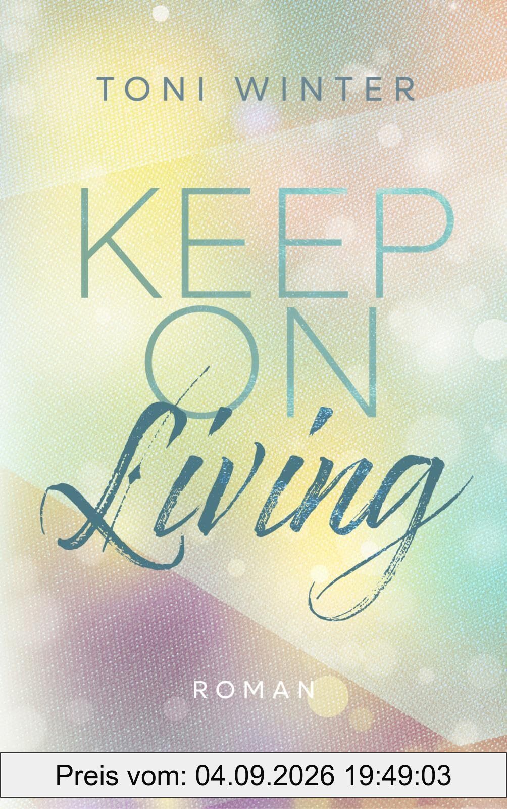 Keep on Living (Hopeful Hearts 1): Roman | Emotionale New Adult-Romance mit »Roommates to Lovers«-Trope (Ava & Chris)