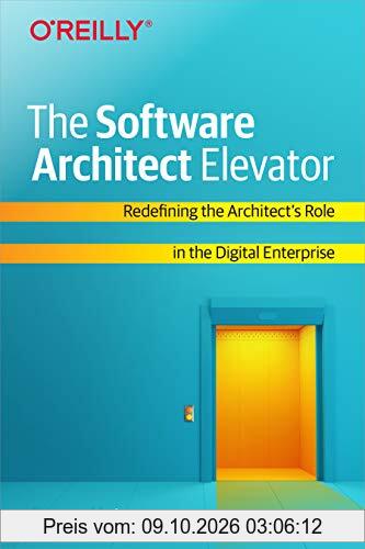 The Software Architect Elevator: Redefining the Architect's Role in the Digital Enterprise