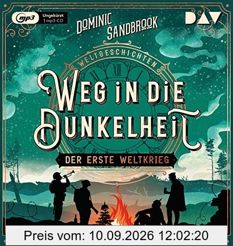 Weltgeschichte(n). Weg in die Dunkelheit: Der Erste Weltkrieg: Ungekürzte Lesung mit Peter Lontzek (1 mp3-CD) (Die Weltgeschichten-Reihe)