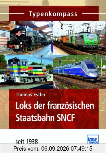 Loks der französischen Staatsbahn SNCF: seit 1938 (Typenkompass)