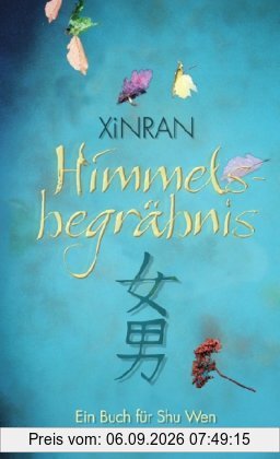 Himmelsbegräbnis: Ein Buch für Shu Wen