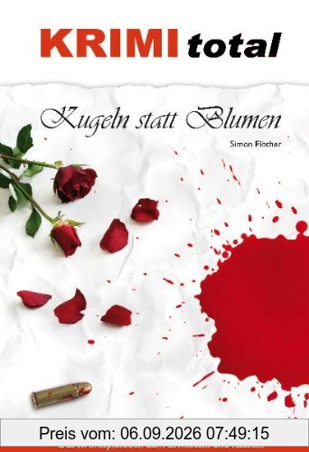 Krimi total - Kugeln statt Blumen