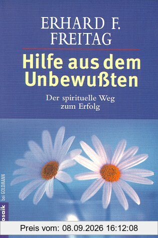 Hilfe aus dem Unbewußten: Der spirituelle Weg zum Erfolg