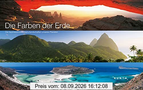 Die Farben der Erde: Die faszinierendsten Naturlandschaften unseres Planeten (KUNTH Die Farben)