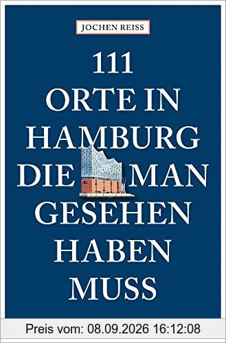 111 Orte in Hamburg, die man gesehen haben muss: Reiseführer, komplett neuer Band