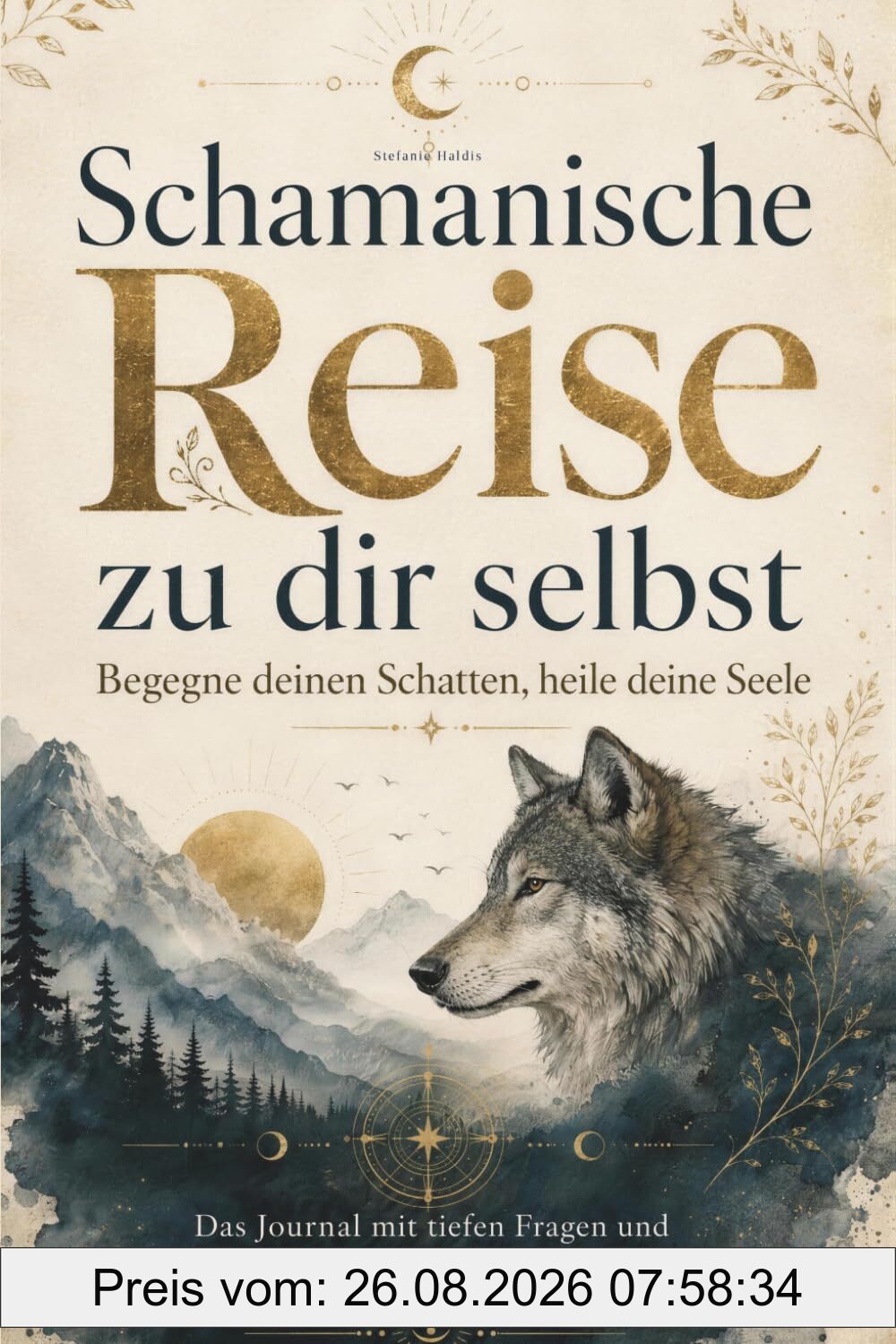 Schamanische Reise zu dir selbst: Begegne deinen Schatten, heile deine Seele | Das Journal mit tiefen Fragen und vergessenen Ritualen zur Entfesselung deiner inneren Urkraft.