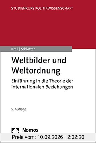 Weltbilder und Weltordnung: Einführung in die Theorie der Internationalen Beziehungen (Studienkurs Politikwissenschaft)