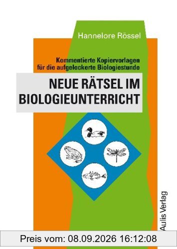 Kopiervorlagen Biologie / Neue Rätsel im Biologieunterricht: Kommentierte Kopiervorlagen für die aufgelockerte Biologiestunde