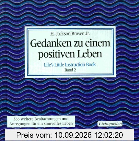 Gedanken zu einem positiven Leben, 2 Bde., Bd.2, 366 weitere Beobachtungen und Anregungen für ein sinnvolles Leben
