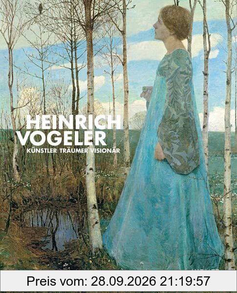 Heinrich Vogeler: Künstler - Träumer - Visionär