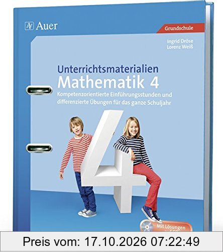 Unterrichtsmaterialien Mathematik 4: Kompetenzorientierte Einführungsstunden und differenzierte Übungen für das ganze Schuljahr (4. Klasse) …