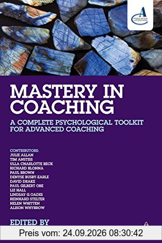 Mastery in Coaching: A Complete Psychological Toolkit for Advanced Coaching