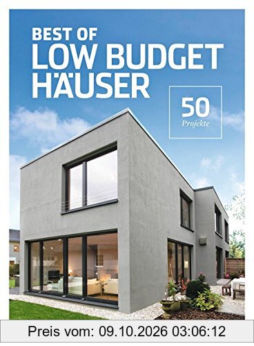 Best of Low Budget Häuser: 50 Projekte