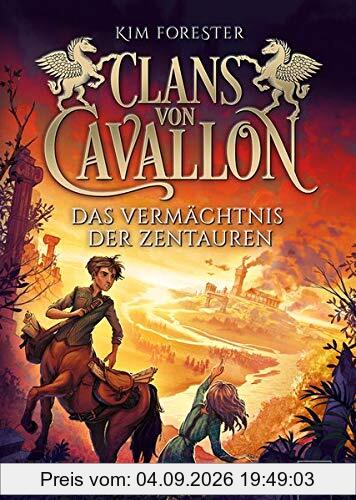 Clans von Cavallon (4). Das Vermächtnis der Zentauren: Tier-Fantasy-Abenteuer ab 10 Jahre