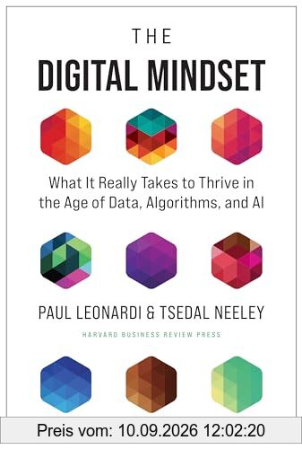 The Digital Mindset: What It Really Takes to Thrive in the Age of Data, Algorithms, and AI