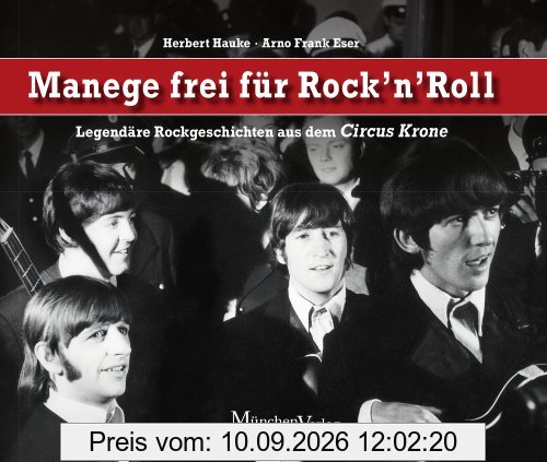 Manege frei für Rock 'n' Roll: Legendäre Rockgeschichten aus dem Circus Krone