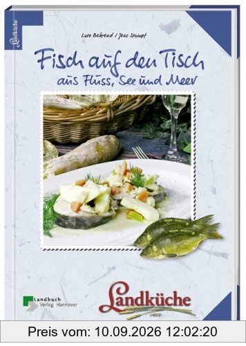 Fisch auf den Tisch: Aus Fluss, See und Meer. Landküche