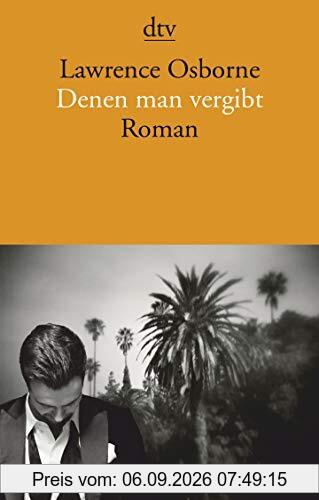Denen man vergibt: Roman