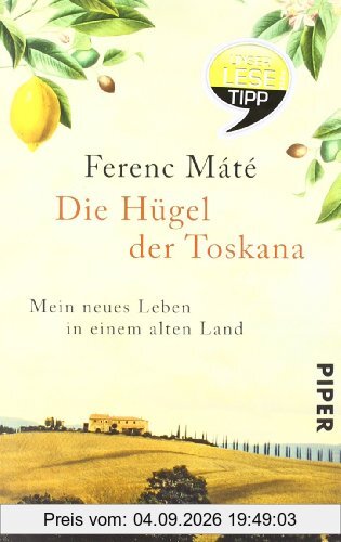 Die Hügel der Toskana: Mein neues Leben in einem alten Land