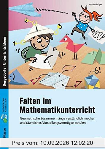 Falten im Mathematikunterricht: Geometrische Zusammenhänge verständlich machen und räumliches Vorstellungsvermögen schulen (2. bis 4. Klasse)