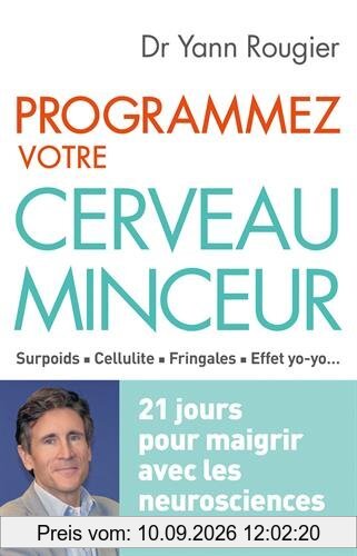 Programmez votre cerveau minceur : surpoids, cellulite, fringales, effet yo-yo... : 21 jours pour maigrir avec les neurosciences