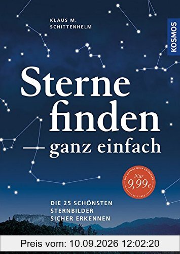 Sterne finden ganz einfach: Die 25 schönsten Sternbilder sicher erkennen