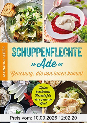 Schuppenflechte "Ade" - Genesung, die von innen kommt: Meine bewährten Rezepte für eine gesunde Haut
