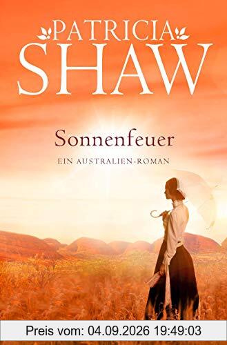 Sonnenfeuer: Ein Australien-Roman (Die Buchanan-Saga, Band 1)