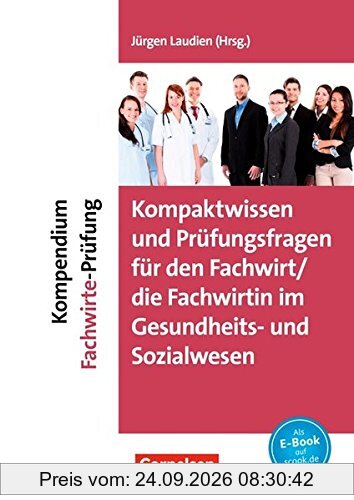 Erfolgreich im Beruf / Kompendium Fachwirte-Prüfung - Kompaktwissen und Prüfungsfragen für den/die Fachwirt/-in im Gesundheits- und …