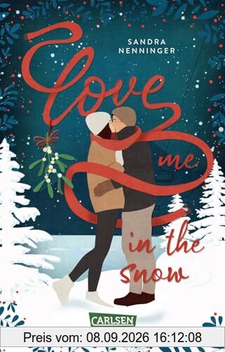 Love Me in the Snow: Skifahren, Punsch und Küsse im Schnee: Zuckersüße Weihnachts-Romcom in romantischem Bergsetting ab 12