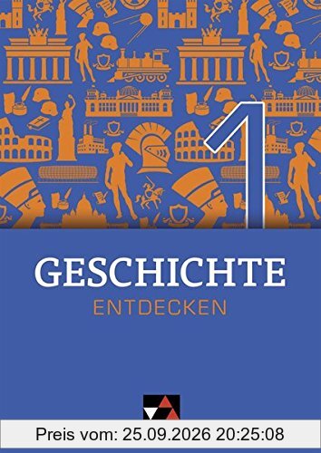 Geschichte entdecken – Bayern/Unterrichtswerk für Geschichte an Realschulen: Geschichte entdecken – Bayern/Geschichte entdecken Bayern 1: …