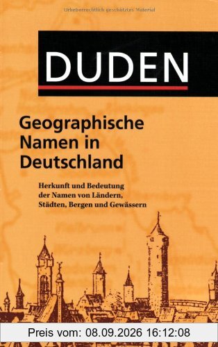 Duden Taschenbücher, Bd.25, Geographische Namen in Deutschland: Herkunft und Bedeutung der Namen von Ländern, Städten, Bergen und Gewässern