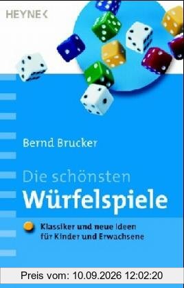 Die schönsten Würfelspiele: Klassiker und neue Ideen für Kinder und Erwachsene