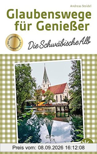 Glaubenswege für Genießer: Die Schwäbische Alb