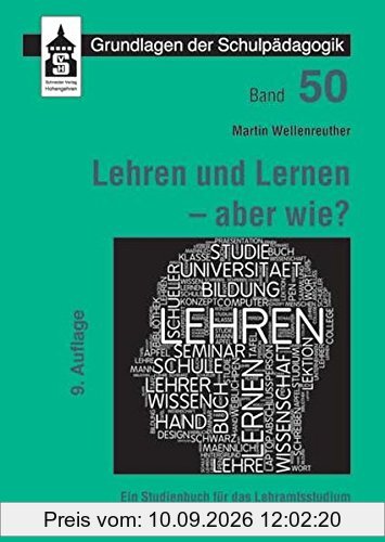 Lehren und Lernen - aber wie?: Ein Studienbuch für das Lehramt (Grundlagen der Schulpädagogik)