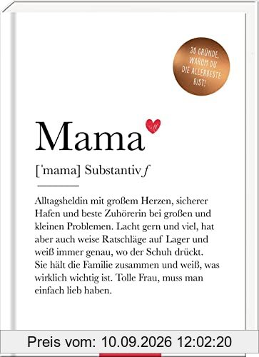 Mama (Substantiv, f): 50 Gründe, warum du die Allerbeste bist! | Modernes Komplimentebuch für alle Mütter