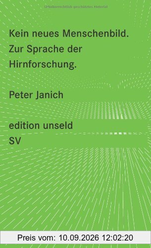 Kein neues Menschenbild: Zur Sprache der Hirnforschung (edition unseld)