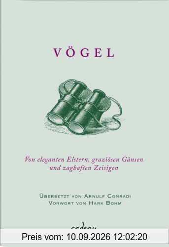 Vögel. Von eleganten Elstern, graziösen Gänsen und zaghaften Zeisigen