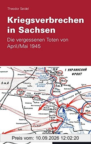 Kriegsverbrechen in Sachsen: Die vergessenen Toten von April /Mai 1945