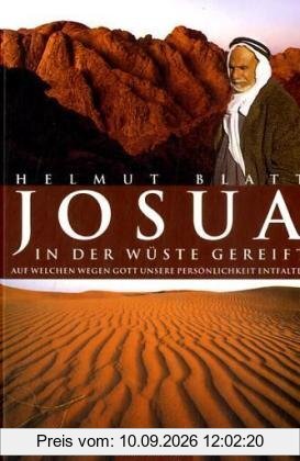 Josua - In der Wüste gereift. Auf welchen Wegen Gott unsere Persönlichkeit entfaltet