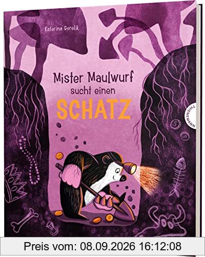Mister Maulwurf sucht einen Schatz: Ein kleiner Held findet das große Glück, Vorlesegeschichte für Kinder ab 4 Jahren