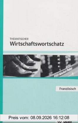 Thematischer Wirtschaftswortschatz Französisch. Neubearbeitung