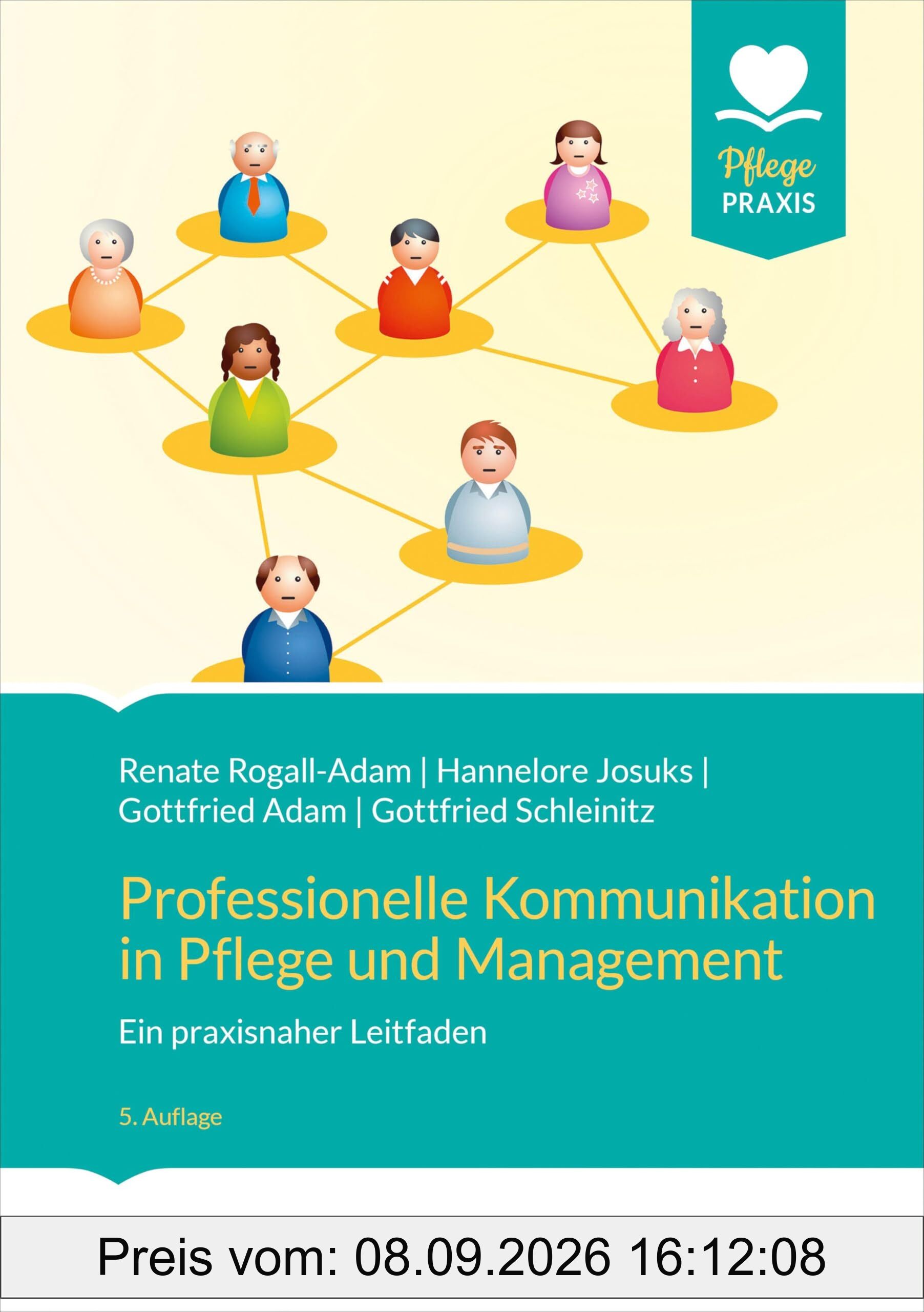 Professionelle Kommunikation in Pflege und Management: Ein praxisnaher Leitfaden (Pflege Praxis)